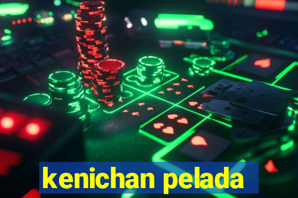 kenichan pelada